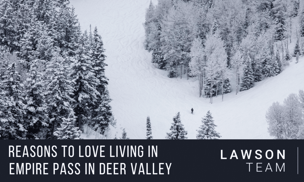 Reasons to Love Living in Empire Pass in Deer Valley